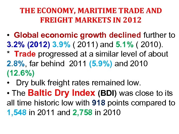 THE ECONOMY, MARITIME TRADE AND FREIGHT MARKETS IN 2012 • Global economic growth declined