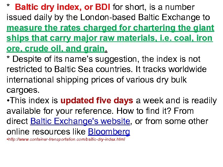 * Baltic dry index, or BDI for short, is a number issued daily by