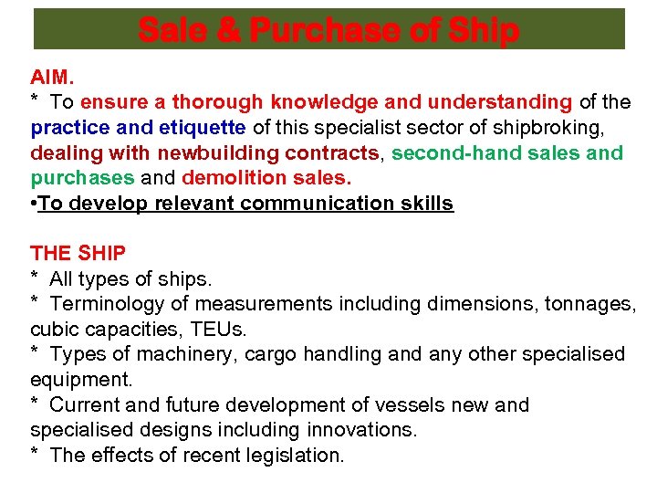 Sale & Purchase of Ship AIM. * To ensure a thorough knowledge and understanding