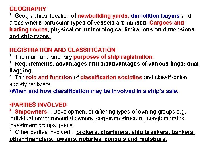 GEOGRAPHY * Geographical location of newbuilding yards, demolition buyers and areas where particular types