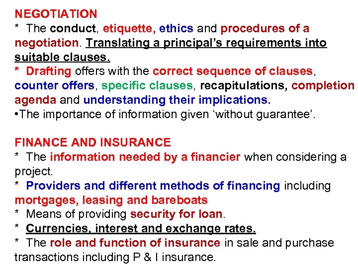 NEGOTIATION * The conduct, etiquette, ethics and procedures of a negotiation. Translating a principal’s