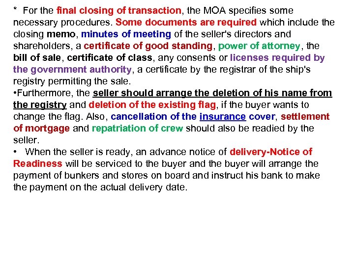 * For the final closing of transaction, the MOA specifies some necessary procedures. Some