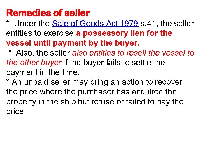 Remedies of seller * Under the Sale of Goods Act 1979 s. 41, the