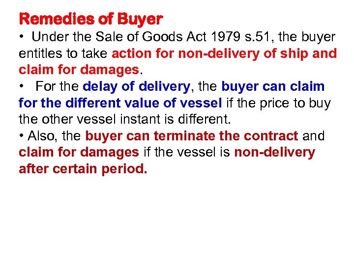 Remedies of Buyer • Under the Sale of Goods Act 1979 s. 51, the