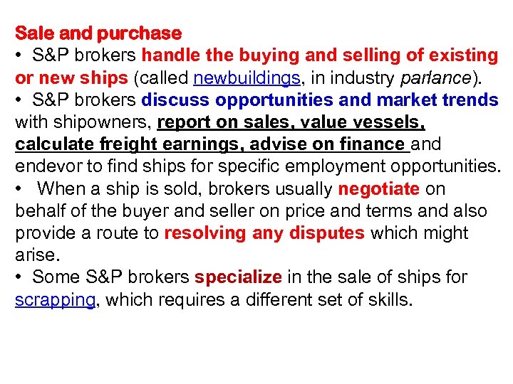 Sale and purchase • S&P brokers handle the buying and selling of existing or