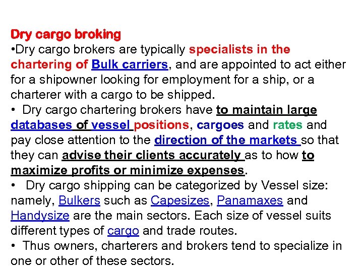 Dry cargo broking • Dry cargo brokers are typically specialists in the chartering of