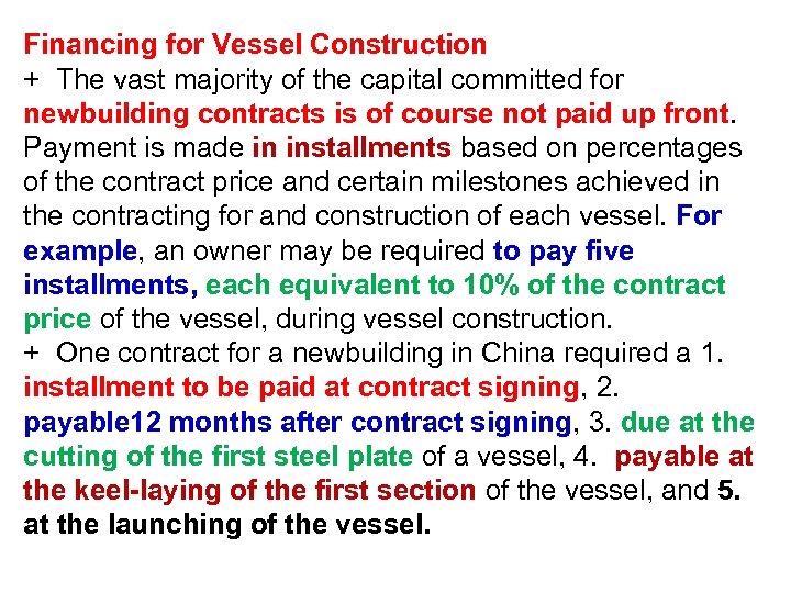 Financing for Vessel Construction + The vast majority of the capital committed for newbuilding