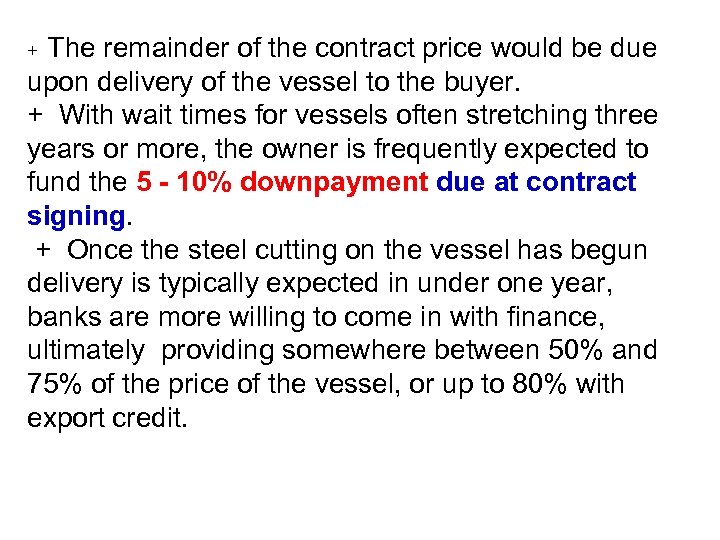 The remainder of the contract price would be due upon delivery of the vessel