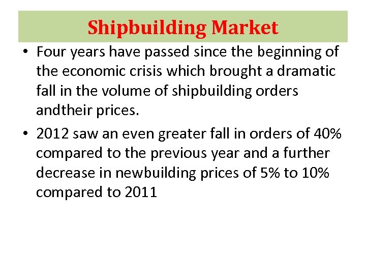 Shipbuilding Market • Four years have passed since the beginning of the economic crisis