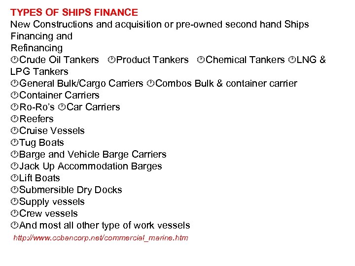 TYPES OF SHIPS FINANCE New Constructions and acquisition or pre-owned second hand Ships Financing