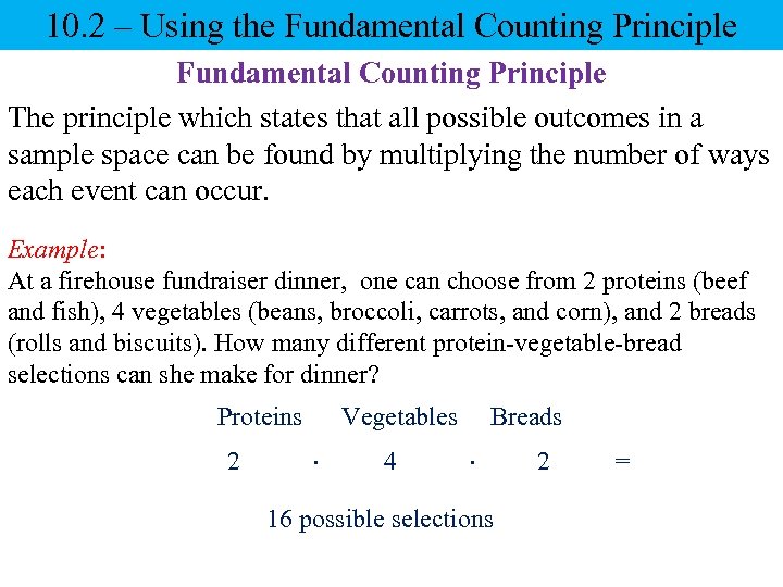 10. 2 – Using the Fundamental Counting Principle The principle which states that all