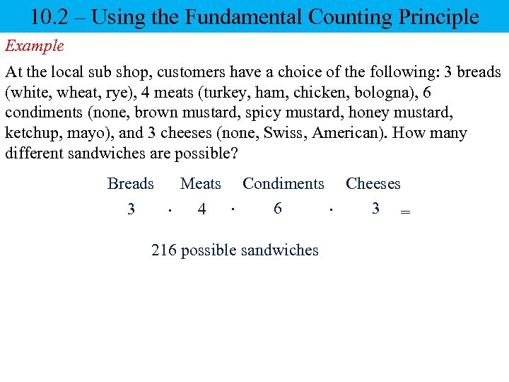 10. 2 – Using the Fundamental Counting Principle Example At the local sub shop,