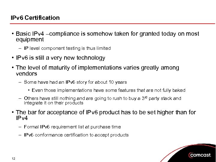 IPv 6 Certification • Basic IPv 4 –compliance is somehow taken for granted today
