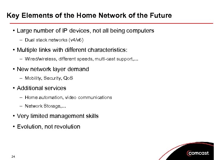 Key Elements of the Home Network of the Future • Large number of IP