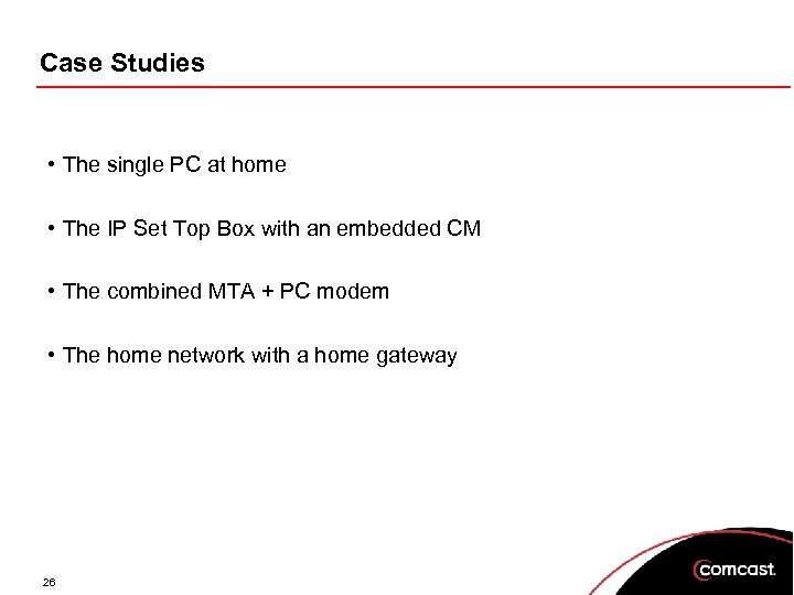 Case Studies • The single PC at home • The IP Set Top Box