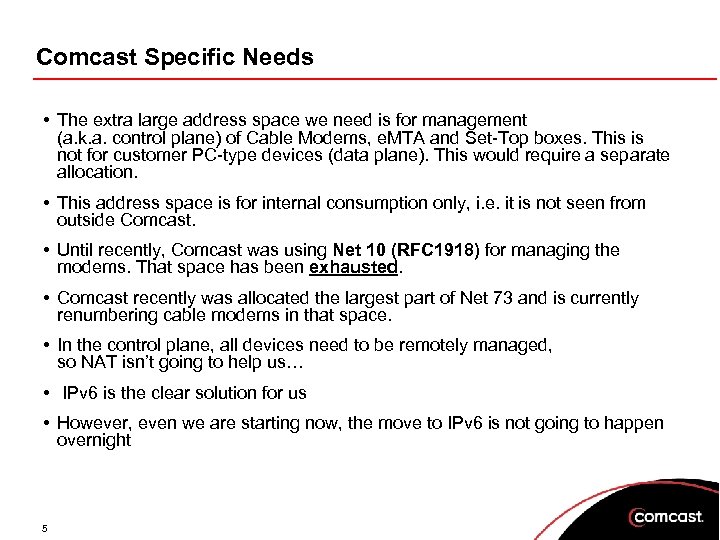 Comcast Specific Needs • The extra large address space we need is for management