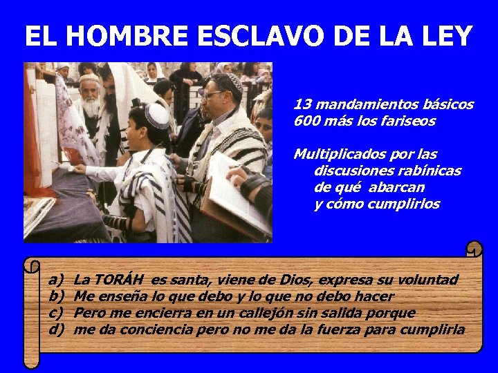 EL HOMBRE ESCLAVO DE LA LEY 13 mandamientos básicos 600 más los fariseos Multiplicados