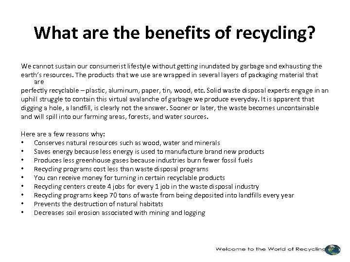 What are the benefits of recycling? We cannot sustain our consumerist lifestyle without getting