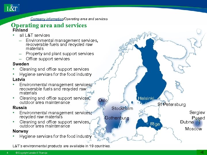 Company information/Operating area and services Finland • all L&T services – Environmental management services,