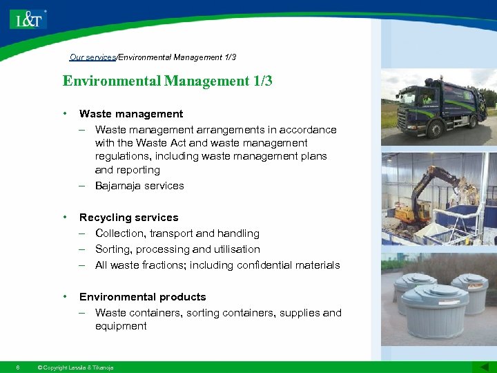 Our services/Environmental Management 1/3 • • Recycling services – Collection, transport and handling –