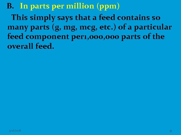 B. In parts per million (ppm) This simply says that a feed contains so