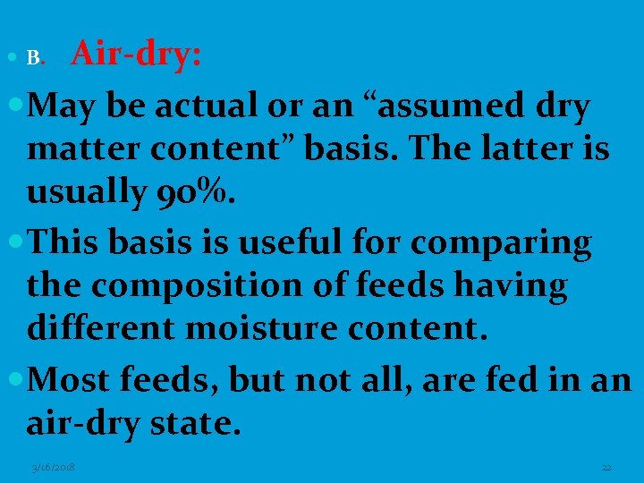 Air-dry: May be actual or an “assumed dry matter content” basis. The latter is