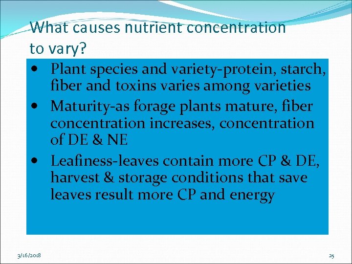 What causes nutrient concentration to vary? Plant species and variety-protein, starch, fiber and toxins