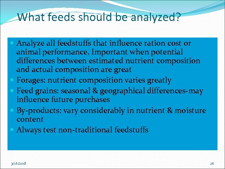 What feeds should be analyzed? Analyze all feedstuffs that influence ration cost or animal