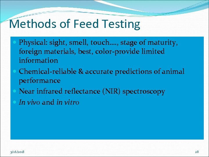 Methods of Feed Testing Physical: sight, smell, touch…. , stage of maturity, foreign materials,