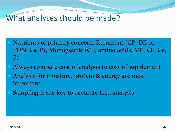 What analyses should be made? Nutrients of primary concern: Ruminant (CP, DE or TDN,