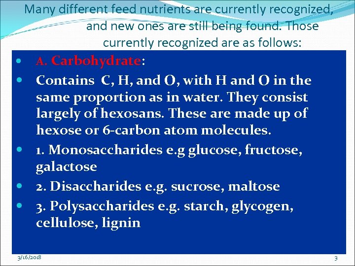 Many different feed nutrients are currently recognized, and new ones are still being found.