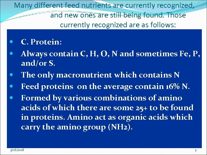 Many different feed nutrients are currently recognized, and new ones are still being found.