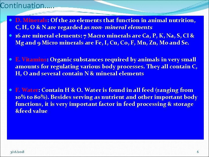 Continuation…. . D. Minerals: Of the 20 elements that function in animal nutrition, C,