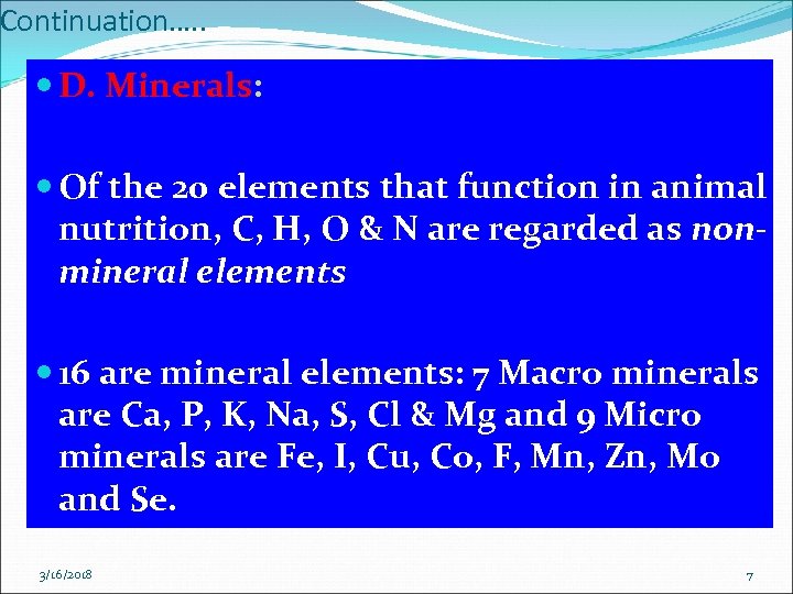 Continuation…. . D. Minerals: Of the 20 elements that function in animal nutrition, C,