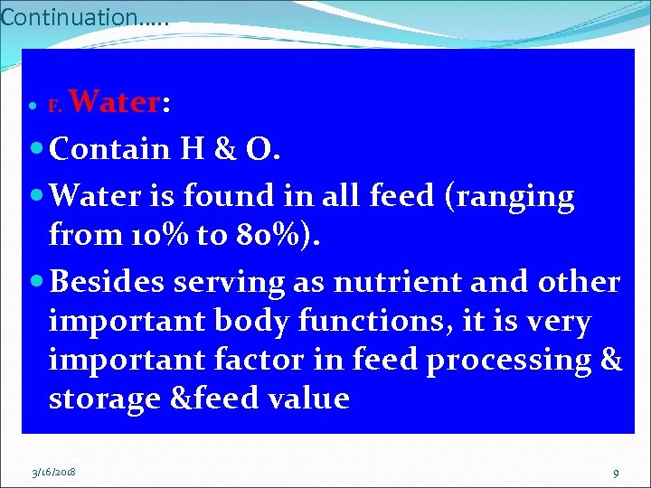 Continuation…. . Water: Contain H & O. Water is found in all feed (ranging