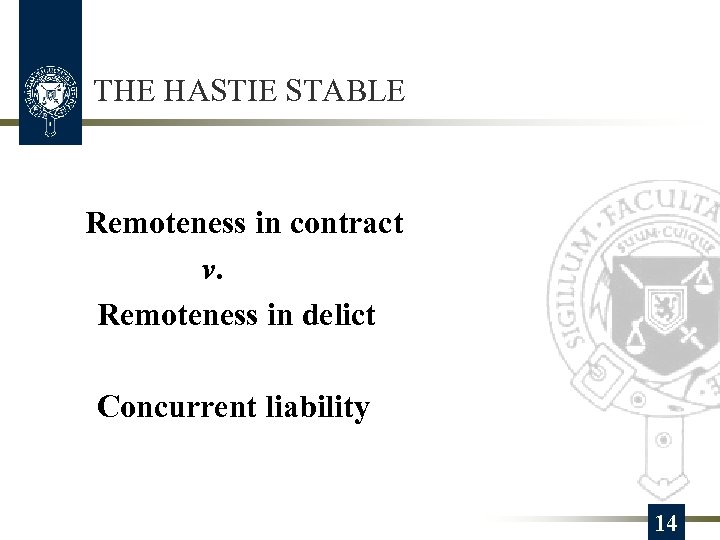 THE HASTIE STABLE Remoteness in contract v. Remoteness in delict Concurrent liability 14 
