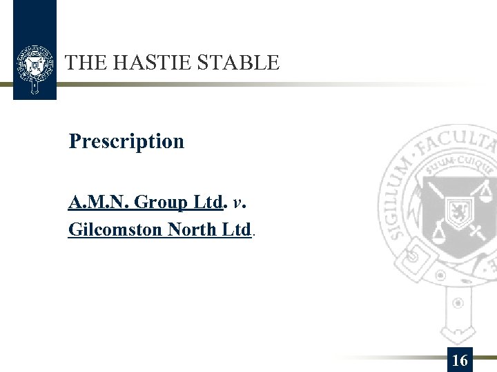 THE HASTIE STABLE Prescription A. M. N. Group Ltd. v. Gilcomston North Ltd. 16