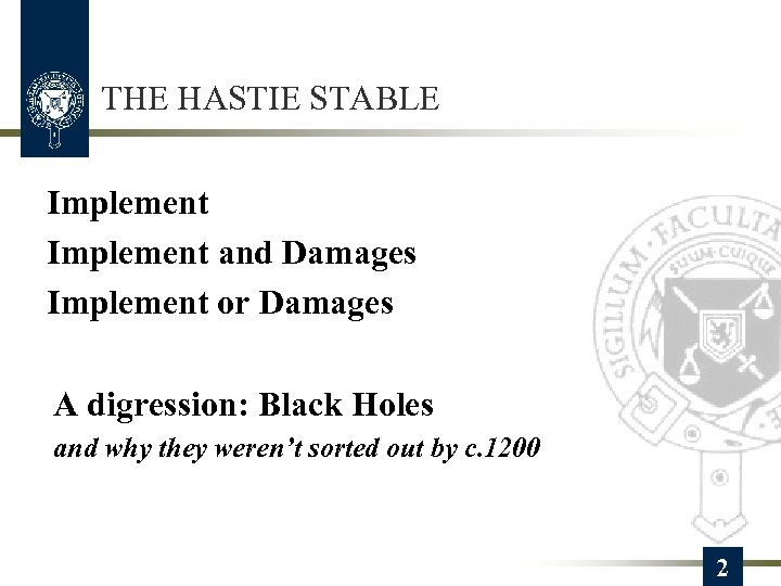 THE HASTIE STABLE Implement and Damages Implement or Damages A digression: Black Holes and