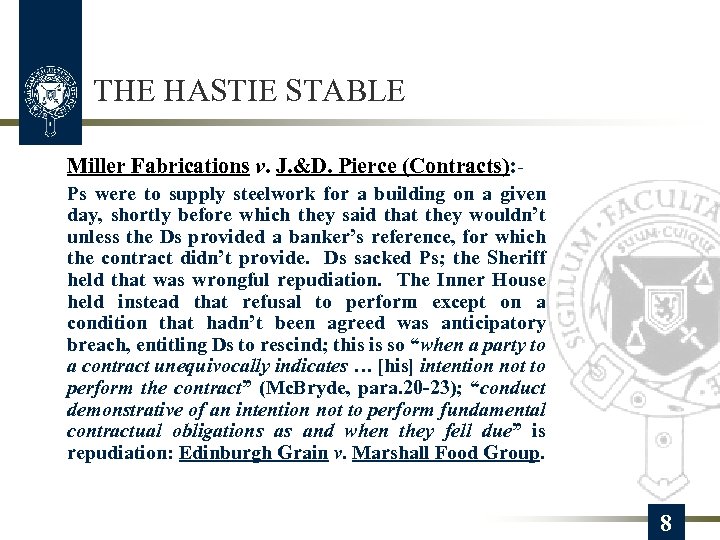 THE HASTIE STABLE Miller Fabrications v. J. &D. Pierce (Contracts): Ps were to supply