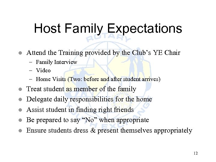 Host Family Expectations l Attend the Training provided by the Club’s YE Chair –