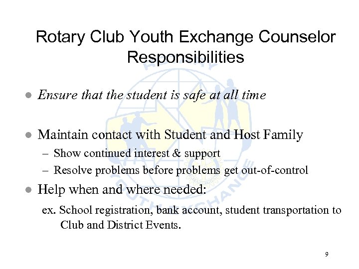 Rotary Club Youth Exchange Counselor Responsibilities l Ensure that the student is safe at