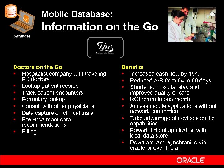 Mobile Database: Information on the Go Doctors on the Go • Hospitalist company with