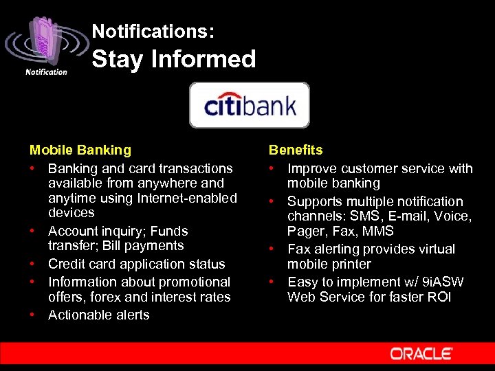 Notifications: Stay Informed Mobile Banking • Banking and card transactions available from anywhere and