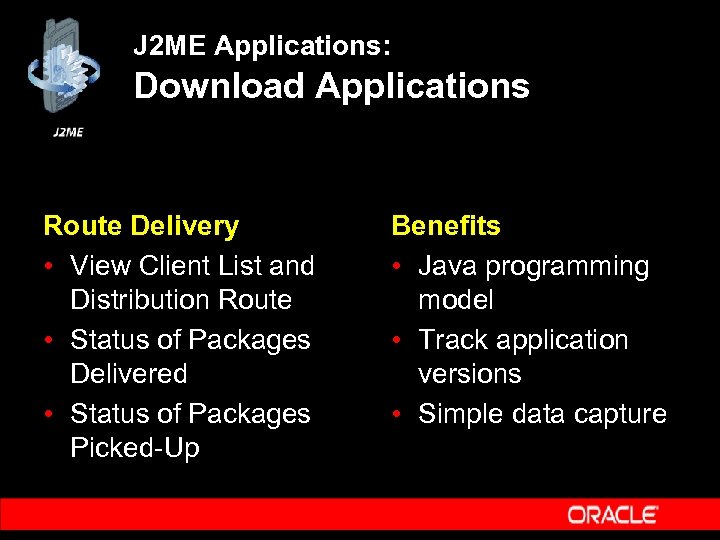 J 2 ME Applications: Download Applications Route Delivery • View Client List and Distribution