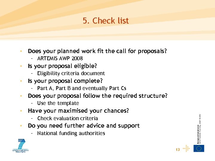 5. Check list • Does your planned work fit the call for proposals? –