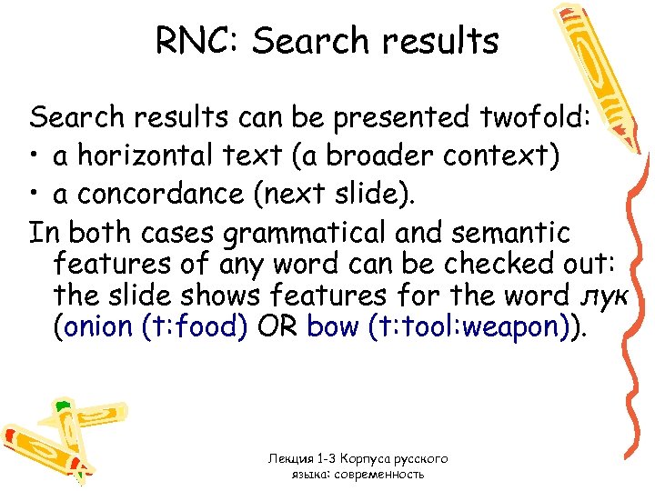 RNC: Search results can be presented twofold: • a horizontal text (a broader context)