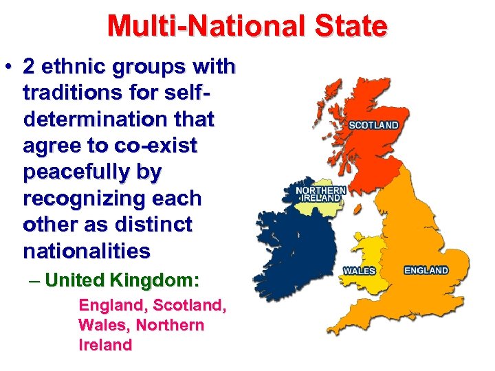 Multi-National State • 2 ethnic groups with traditions for selfdetermination that agree to co-exist