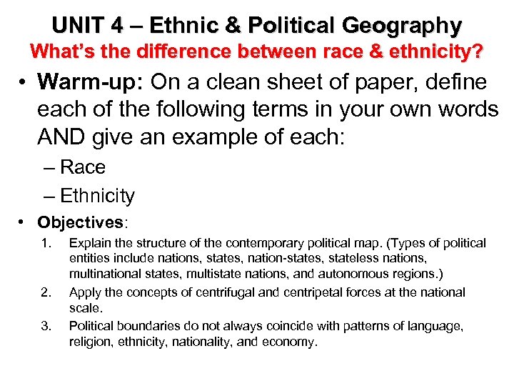 UNIT 4 – Ethnic & Political Geography What’s the difference between race & ethnicity?