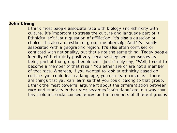 John Cheng I think most people associate race with biology and ethnicity with culture.