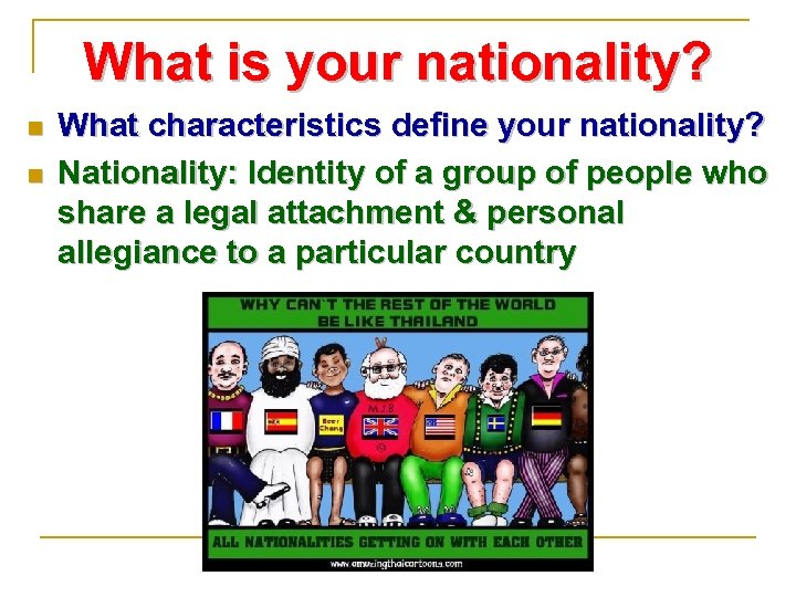 What is your nationality? n n What characteristics define your nationality? Nationality: Identity of